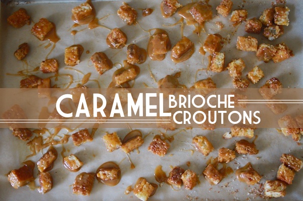 Caramel Brioche Croutons