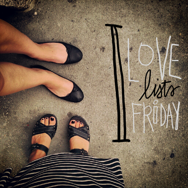 I love lists, Friday!