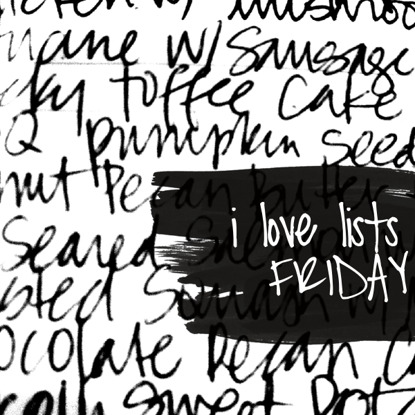 I love lists, Friday!