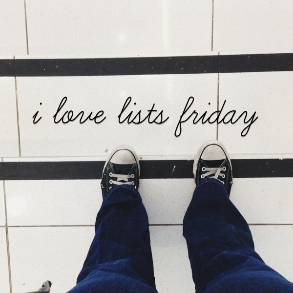 I love lists, Friday!