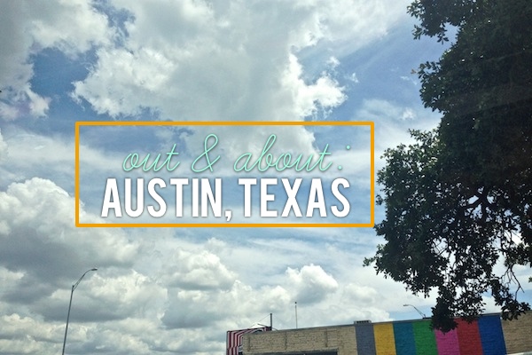 Out & About: Austin, Texas