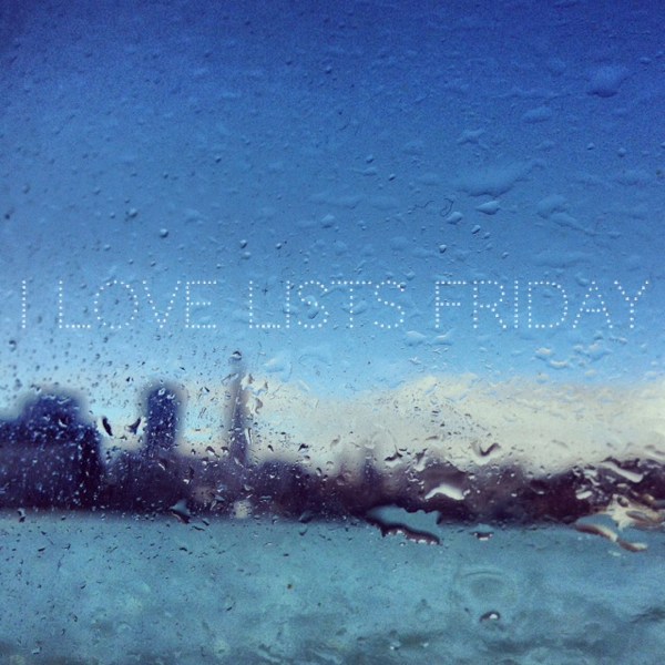 I love lists, Friday!