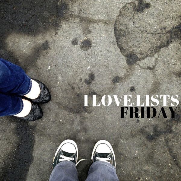 I love lists, Friday!