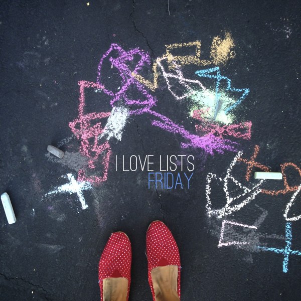 I love lists, Friday!