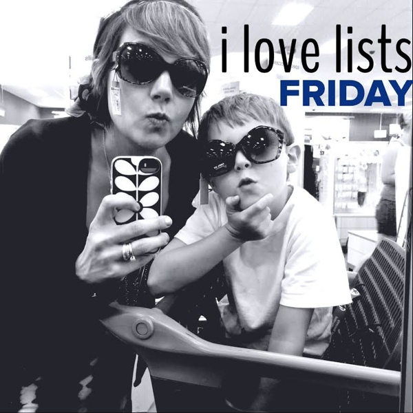 I LOVE LISTS FRIDAY!