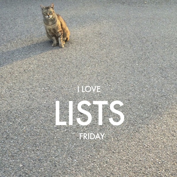 I love lists, Friday!