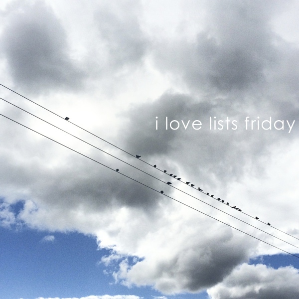 I love lists, Friday!