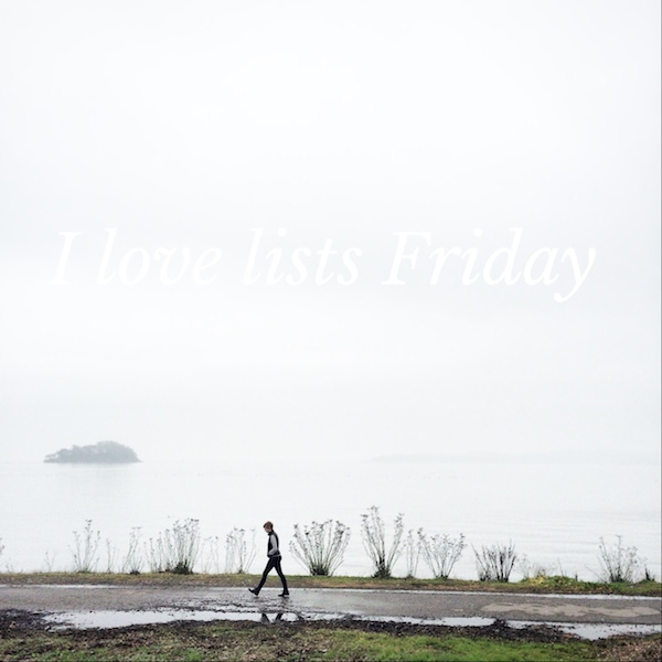 I love lists, Friday!