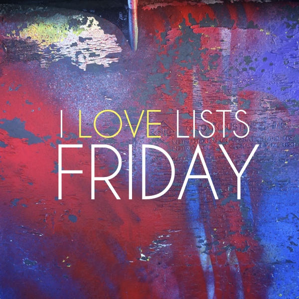 I LOVE LISTS FRIDAY