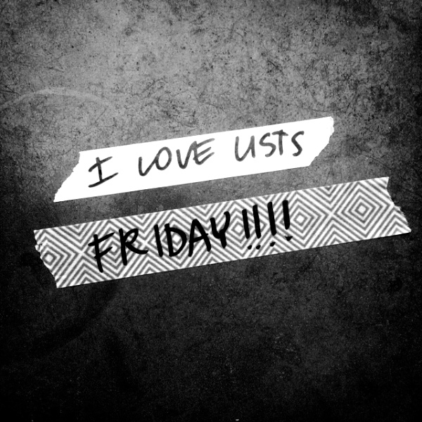 I LOVE LISTS FRIDAY