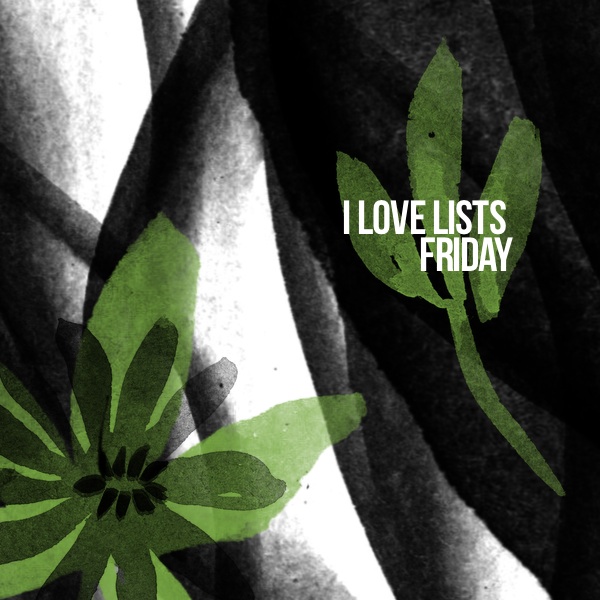 I love lists, Friday!