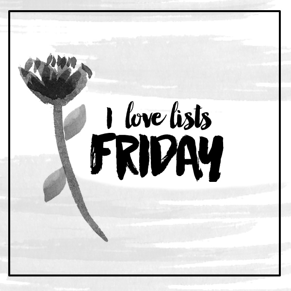 I love lists, Friday!