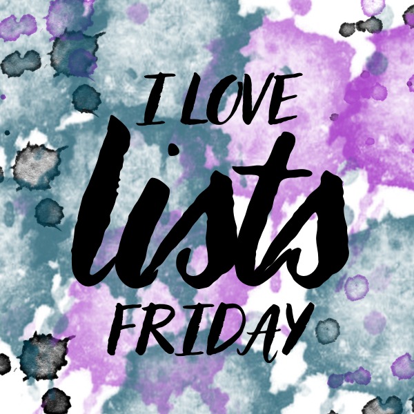 I LOVE LISTS FRIDAY