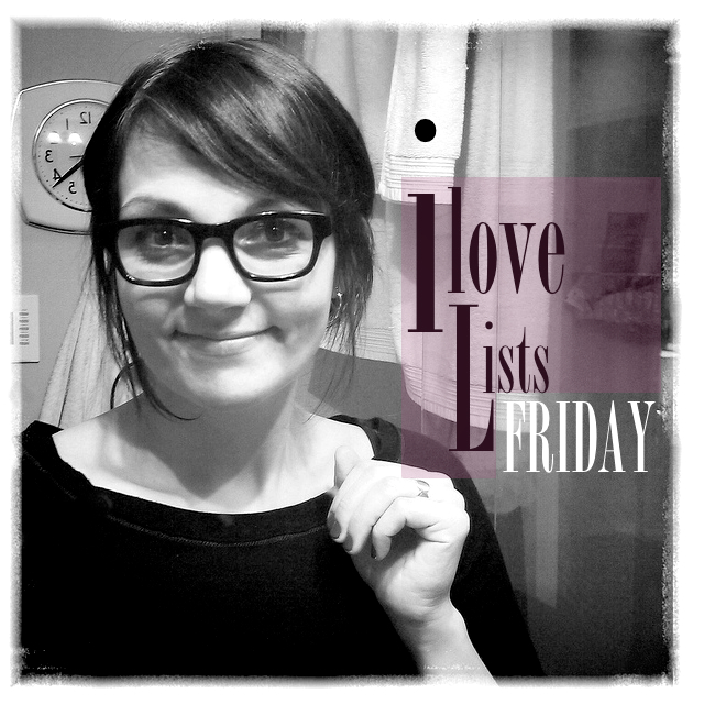 I love lists, Friday!