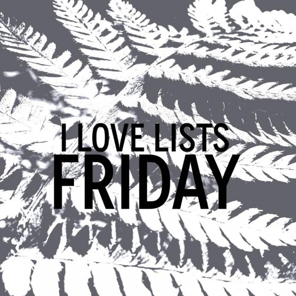 I LOVE LISTS FRIDAY 