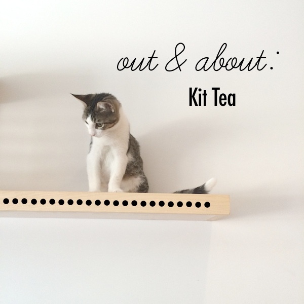 Out & About: Kit Tea