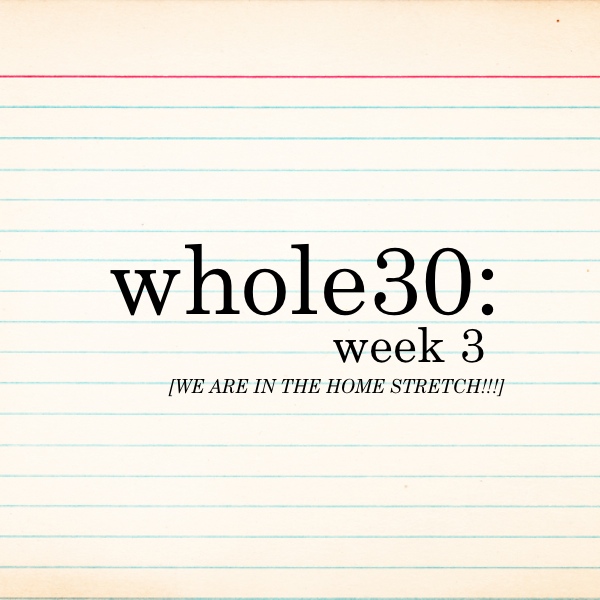 Whole 30: Week 3