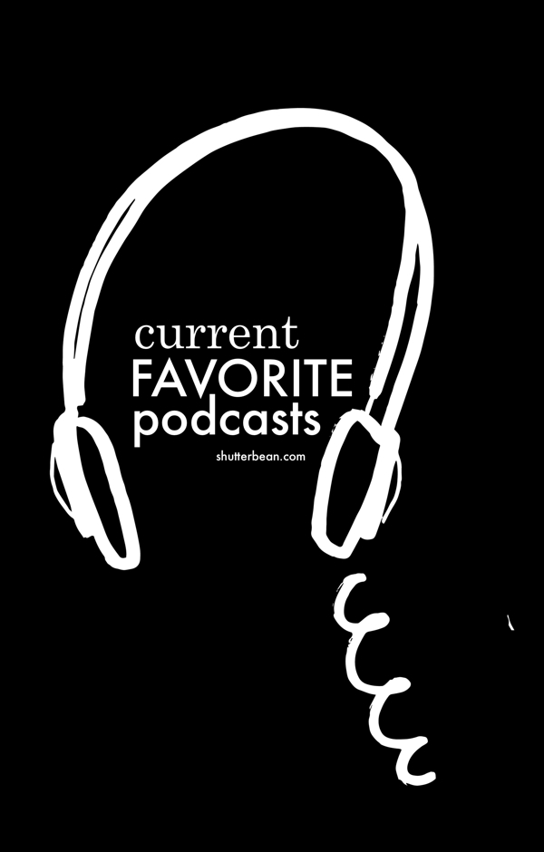 Looking for podcast inspiration? Here are the Current Favorite Podcasts Tracy's listening to at Shutterbean.com