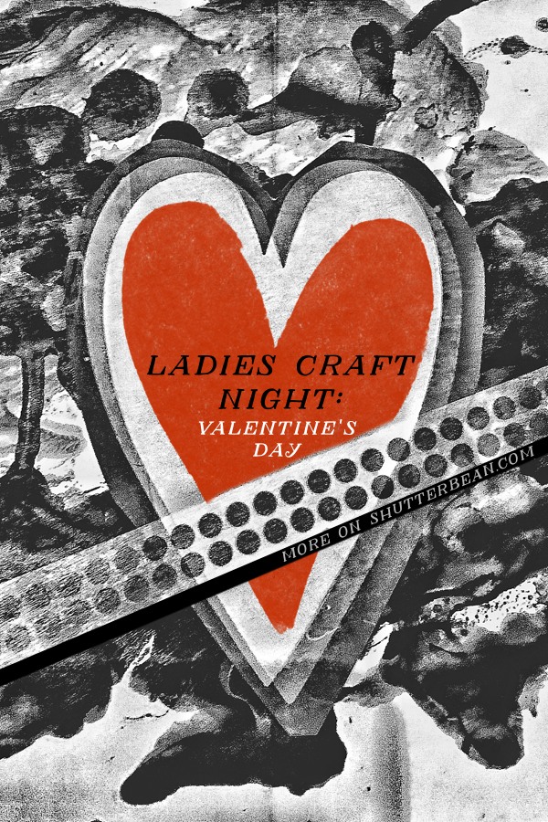 Ladies Craft Night- Valentine's Day Edition. ART+FOOD+SPIRITS + LADIES! See more on Shutterbean.com