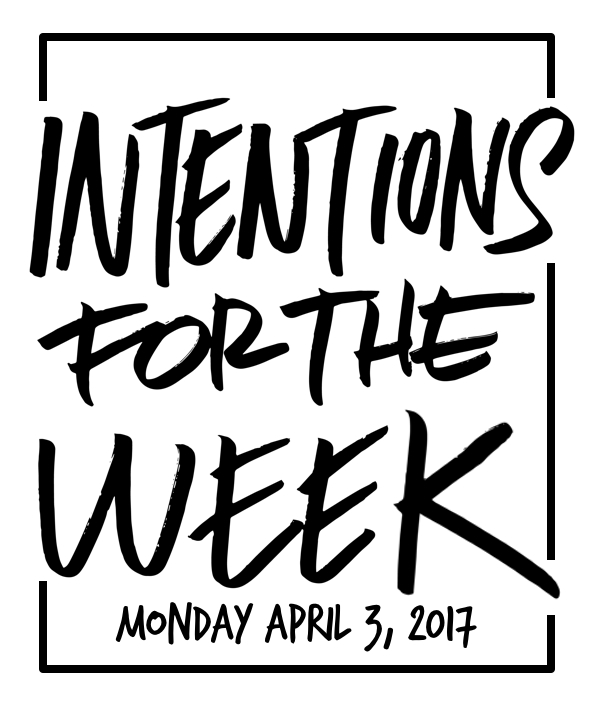 Intentions for the Week is a list of things to do this week from Tracy of Shutterbean.com. All good work starts with a good list! 