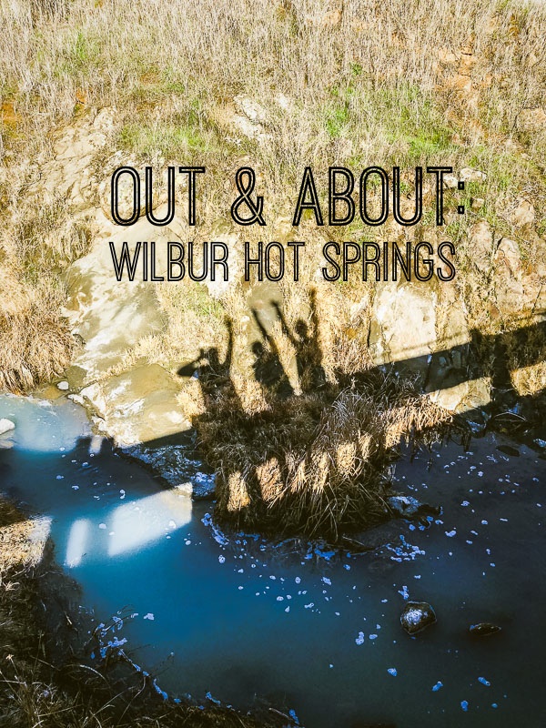 Out & About: Wilbur Hot Springs