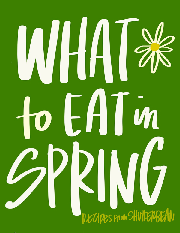 Tracy Benjamin of Shutterbean shares her favorite recipes if you're looking for What to Eat in Spring!