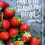 Favorite Strawberry Recipes from Shutterbean.com! Grab some inspiration for strawberry season.