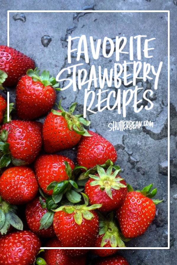 Favorite Strawberry Recipes from Shutterbean.com! Grab some inspiration for strawberry season.
