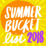 Tracy from Shutterbean shares her Summer Bucket List for 2018. You can make yours too!