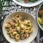 Creamy Mushroom Sausage Orecchiette is the ultimate comfort food. Make it for your guests! Find the recipe on Shutterbean.com