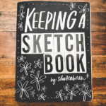 Keeping a Sketchbook -take classes with Skillshare! Find more on Shutterbean.com