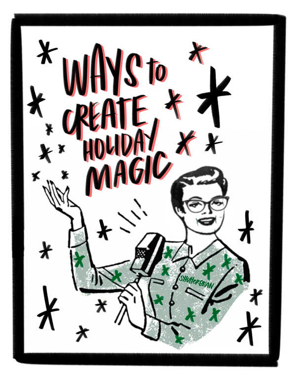 Ways to Create Holiday Magic- Tracy Benjamin from Shutterbean shares her favorite magical holiday traditions. 