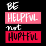 Be helpful, not hurtful/i love lists artwork by Tracy Benjamin of Shutterbean.com