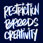 Restriction Breeds Creativity // lettered by Tracy Benjamin for I LOVE LISTS on Shutterbean.com