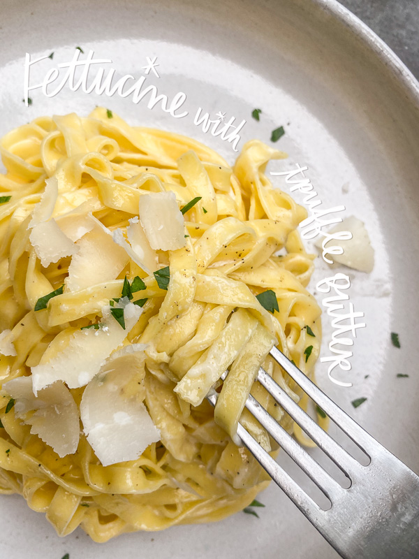 Fettucine with Truffle Butter