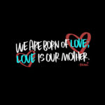 Love is our Mother