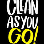 Clean as You Go! // Tracy Benjamin