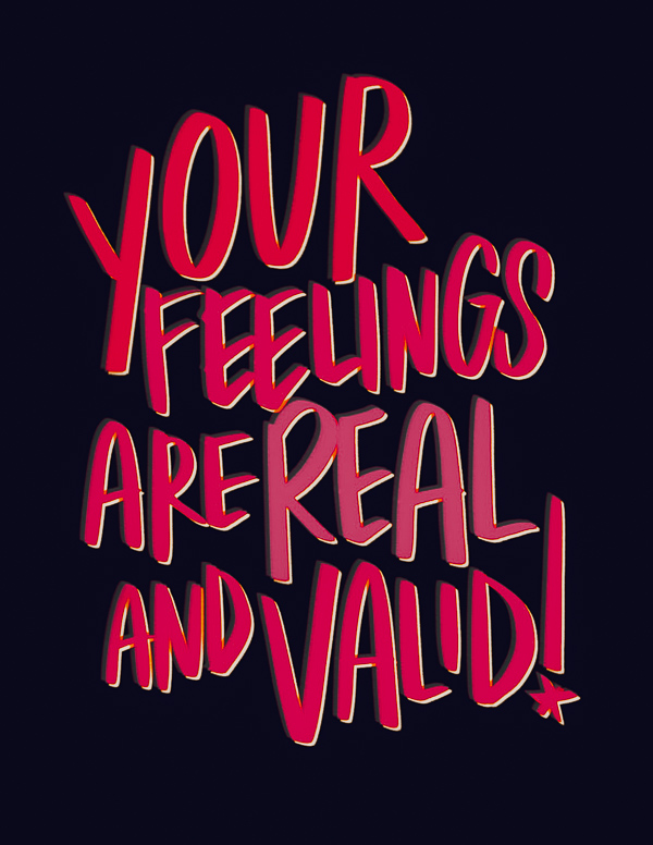 Your Feelings are Real & Valid // I love lists -Tracy Benjamin