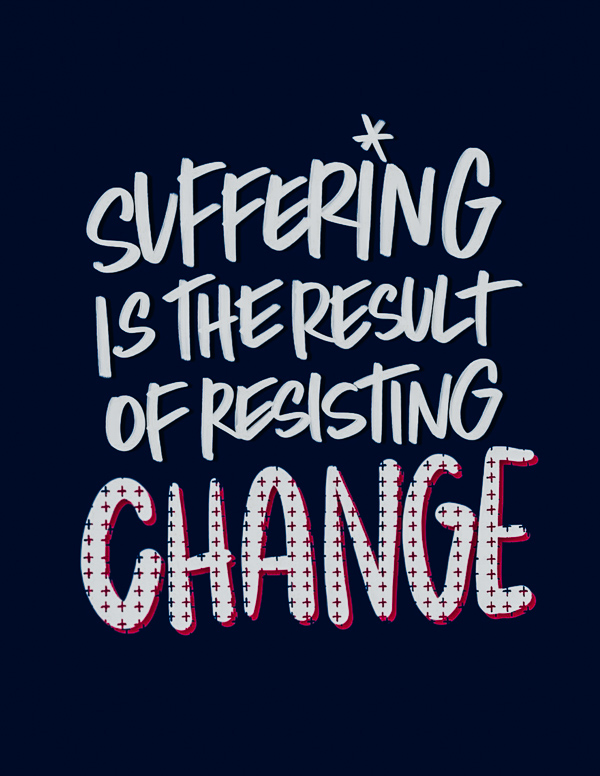 Suffering is the result of resisting change - I love lists // shutterbean.com