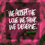 We accept the love we think we deserve/ I love lists artwork by Tracy Benjamin of Shutterbean.com