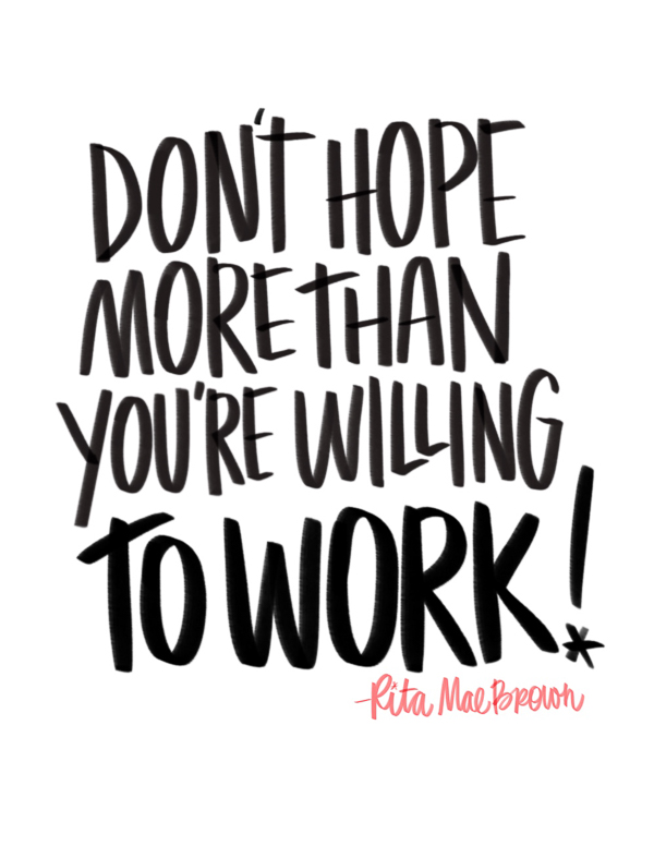 Don't hope more than you're willing to work // i love lists // shutterbean.com