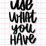 Use What You Have- Artwork by Tracy Benjamin- I love lists