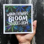 Where Flowers Bloom Print by Tracy Benjamin- I love lists artwork- shutterbean.com