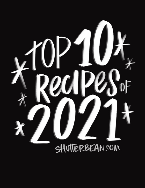 Top 10 Recipes of 2021 from Shutterbean.com!