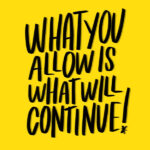 What you allow is what will continue // i love lists // shutterbean.com