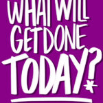 What will get done today? // I love lists artwork by Tracy Benjamin of Shutterbean.com