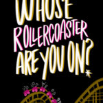 Whose rollercoaster are you on?- I love lists artwork by Tracy Benjamin of Shutterbean.com