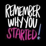 Remember Why You Started- I love lists @shutterbean