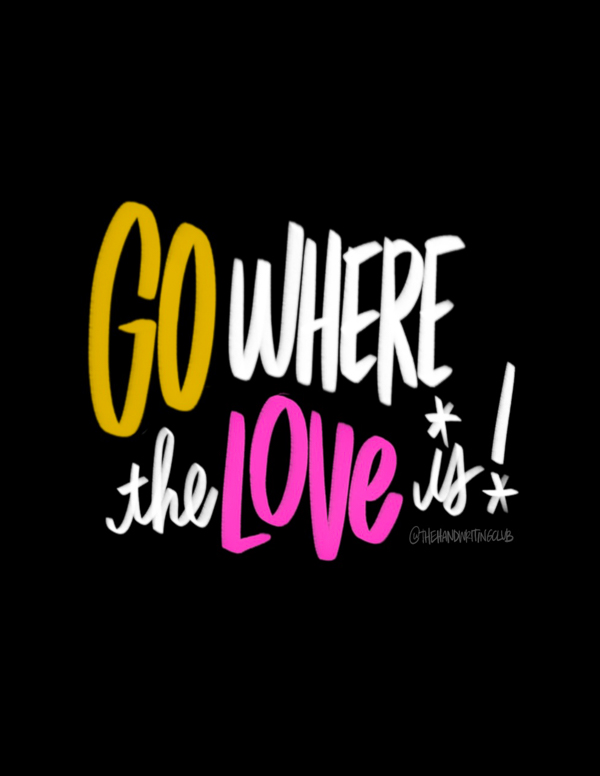 Go where the love is- I LOVE LISTS art by Tracy Benjamin