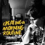 Creating a Morning Routine- it's important! Tracy from Shutterbean shares her morning routine.